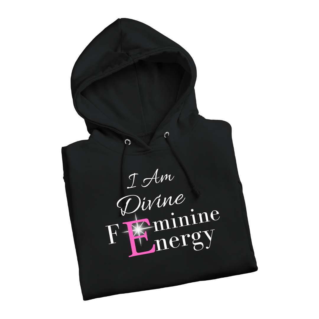 Black hoodie with 'I Am Divine Feminine Energy' text on a white background